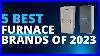 The-5-Best-Furnace-Brands-In-2023-01-id